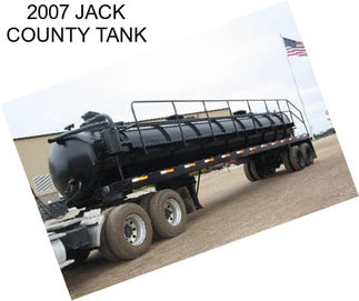 2007 JACK COUNTY TANK