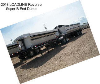 2018 LOADLINE Reverse Super B End Dump