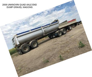 2008 UNKNOWN QUAD AXLE END DUMP GRAVEL WAGONS