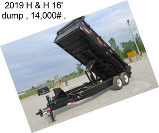 2019 H & H 16\' dump , 14,000# .