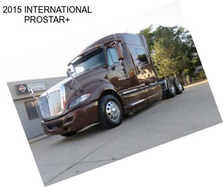 2015 INTERNATIONAL PROSTAR+