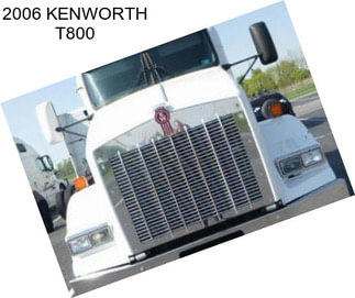 2006 KENWORTH T800