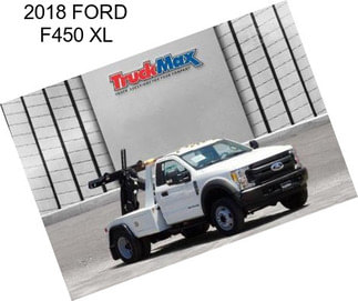 2018 FORD F450 XL