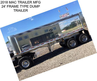 2018 MAC TRAILER MFG 24\' FRAME TYPE DUMP TRAILER