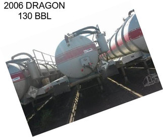 2006 DRAGON 130 BBL