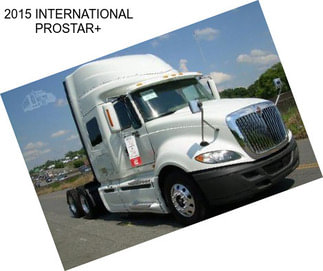 2015 INTERNATIONAL PROSTAR+