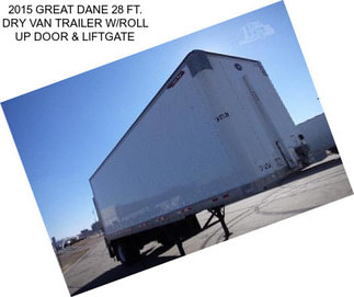 2015 GREAT DANE 28 FT. DRY VAN TRAILER W/ROLL UP DOOR & LIFTGATE