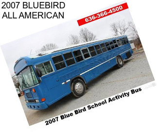 2007 BLUEBIRD ALL AMERICAN