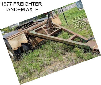 1977 FREIGHTER TANDEM AXLE
