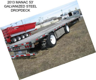 2013 MANAC 53\' GALVANIZED STEEL DROPDECK