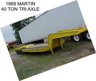 1968 MARTIN 40 TON TRI AXLE