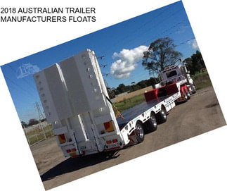 2018 AUSTRALIAN TRAILER MANUFACTURERS FLOATS