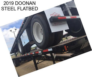 2019 DOONAN STEEL FLATBED