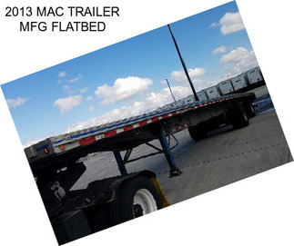 2013 MAC TRAILER MFG FLATBED