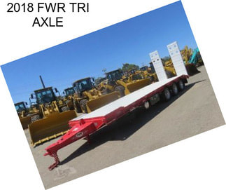 2018 FWR TRI AXLE