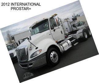 2012 INTERNATIONAL PROSTAR+