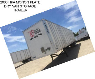 2000 HPA MONON PLATE DRY VAN STORAGE TRAILER