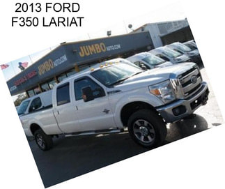 2013 FORD F350 LARIAT