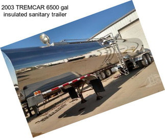 2003 TREMCAR 6500 gal insulated sanitary trailer