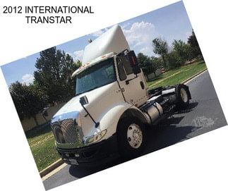 2012 INTERNATIONAL TRANSTAR