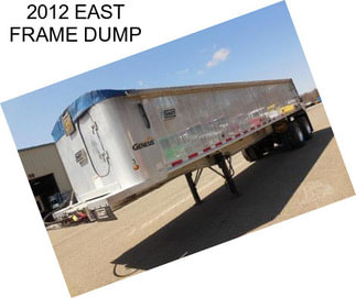 2012 EAST FRAME DUMP