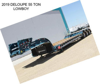 2019 DELOUPE 55 TON LOWBOY