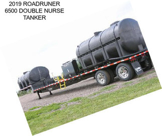 2019 ROADRUNER 6500 DOUBLE NURSE TANKER