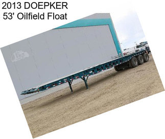 2013 DOEPKER 53\' Oilfield Float