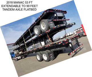 2018 MANAC 53 FT EXTENDABLE TO 90 FEET TANDEM AXLE FLATBED