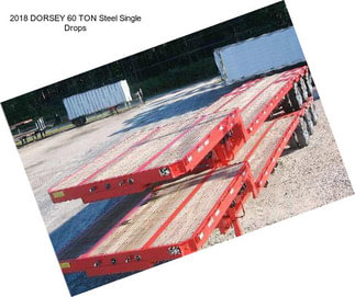 2018 DORSEY 60 TON Steel Single Drops