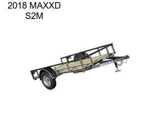 2018 MAXXD S2M