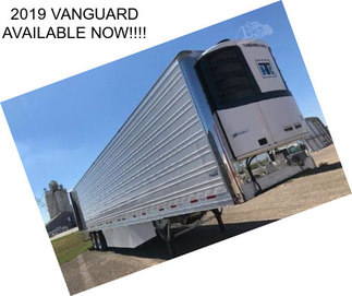 2019 VANGUARD AVAILABLE NOW!!!!