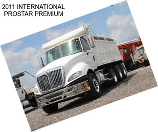 2011 INTERNATIONAL PROSTAR PREMIUM