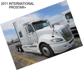 2011 INTERNATIONAL PROSTAR+