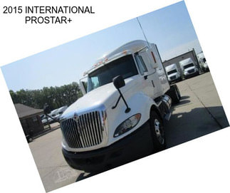 2015 INTERNATIONAL PROSTAR+