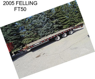 2005 FELLING FT50