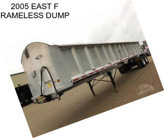 2005 EAST F RAMELESS DUMP