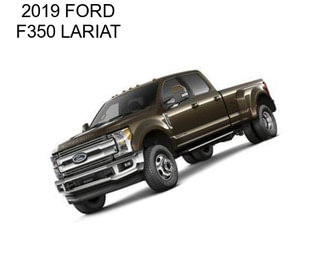 2019 FORD F350 LARIAT