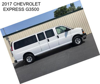 2017 CHEVROLET EXPRESS G3500