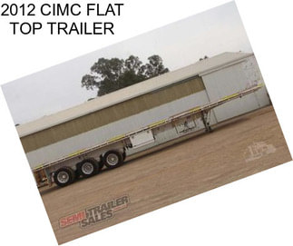 2012 CIMC FLAT TOP TRAILER