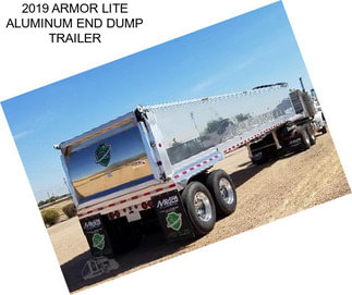 2019 ARMOR LITE ALUMINUM END DUMP TRAILER
