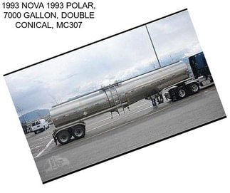 1993 NOVA 1993 POLAR, 7000 GALLON, DOUBLE CONICAL, MC307