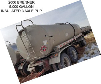 2006 BRENNER 5,000 GALLON INSULATED 3 AXLE PUP