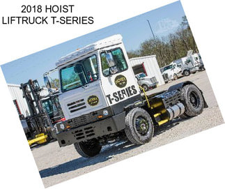 2018 HOIST LIFTRUCK T-SERIES