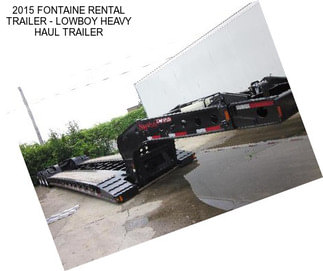 2015 FONTAINE RENTAL TRAILER - LOWBOY HEAVY HAUL TRAILER