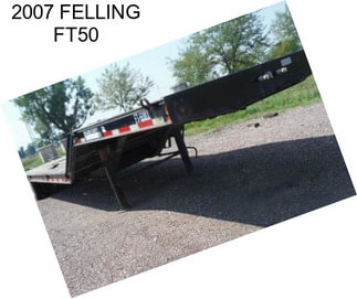 2007 FELLING FT50