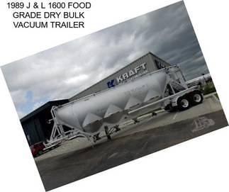 1989 J & L 1600 FOOD GRADE DRY BULK VACUUM TRAILER