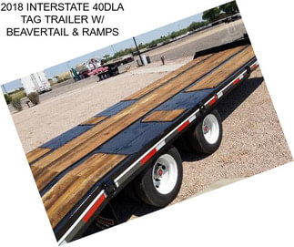 2018 INTERSTATE 40DLA TAG TRAILER W/ BEAVERTAIL & RAMPS