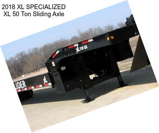 2018 XL SPECIALIZED XL 50 Ton Sliding Axle