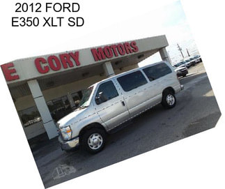 2012 FORD E350 XLT SD